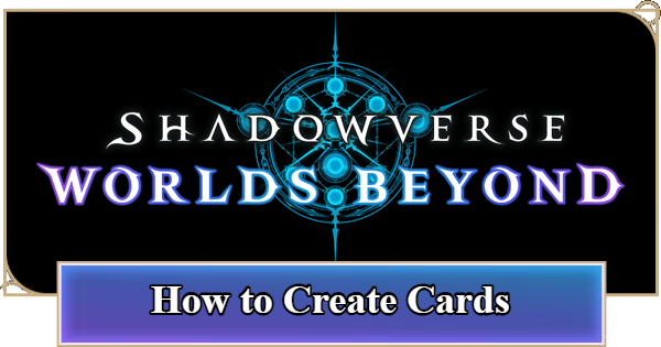 Shadowverse: Worlds Beyond | How to Create Cards - GameWith