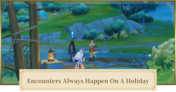 Genshin Impact | Encounters Always Happen On A Holiday Quest Guide - GameWith