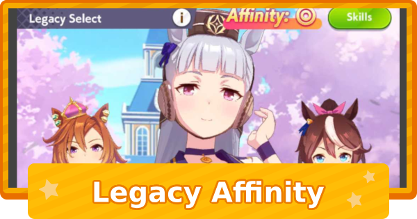Legacy Affinity - Excellent ◎ (Double Circle) Affinity List