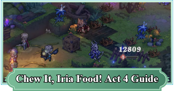 SoC | Chew It, Iria Food! Act 4 Guide - It Slipped! Run! | Sword of Convallaria - GameWith