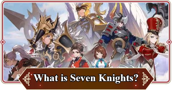 Seven Knights Rebirth | What is the Seven Knights Series? - GameWith