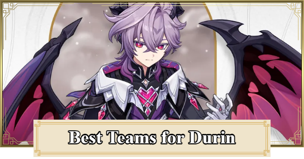 Genshin Impact | Best Teams for Durin - GameWith