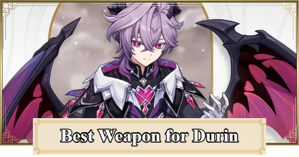 Genshin Impact | Best Weapon for Durin - GameWith