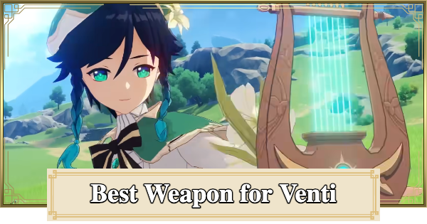 Genshin Impact | Best Weapon for Venti - GameWith
