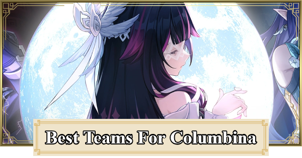 Genshin Impact | Best Teams For Columbina - GameWith
