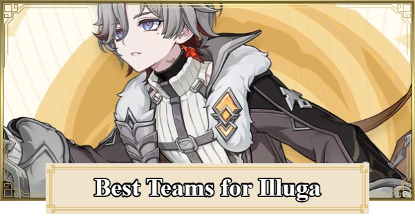 Genshin Impact | Best Teams for Illuga - GameWith