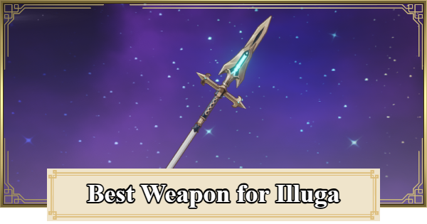 Genshin Impact | Best Weapon for Illuga - GameWith