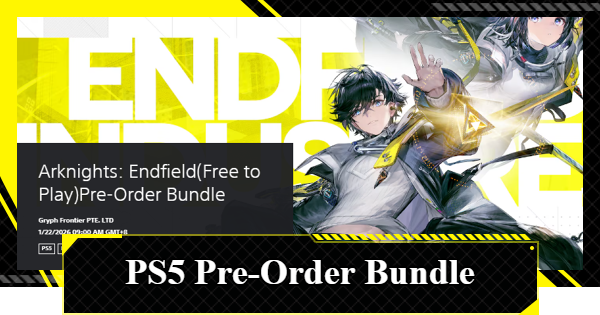 PS5 Pre-Order Bundle & Rewards | Arknights: Endfield - GameWith