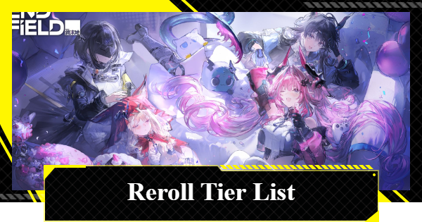 Reroll Tier List | Arknights: Endfield - GameWith