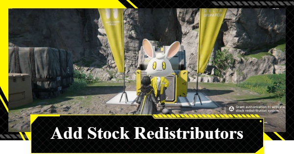 How to Get 2 Stock Redistributors | Arknights: Endfield - GameWith