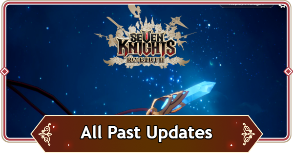 Seven Knights Rebirth | All Past Updates - GameWith