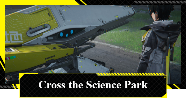 Cross the Science Park Walkthrough | Arknights: Endfield - GameWith