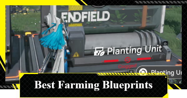 Best Farming Blueprints | Arknights: Endfield - GameWith