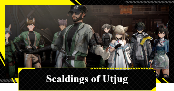 Scaldings of Utjug Walkthrough | Arknights: Endfield - GameWith