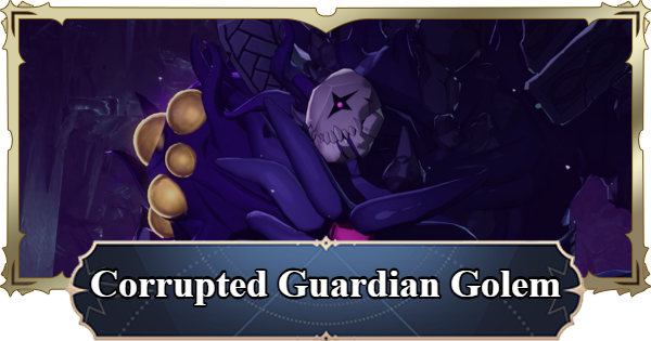 7DS Origin | Corrupted Guardian Golem Guide | The Seven Deadly Sins: Origin - GameWith