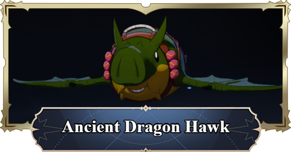 7DS Origin | Ancient Dragon Hawk - How to Get & Stats | The Seven Deadly Sins: Origin - GameWith