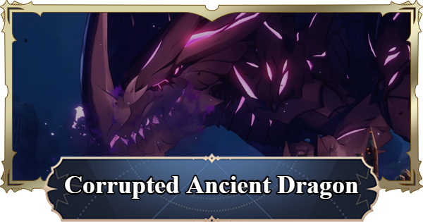 7DS Origin | Corrupted Ancient Dragon Boss Guide | The Seven Deadly Sins: Origin - GameWith