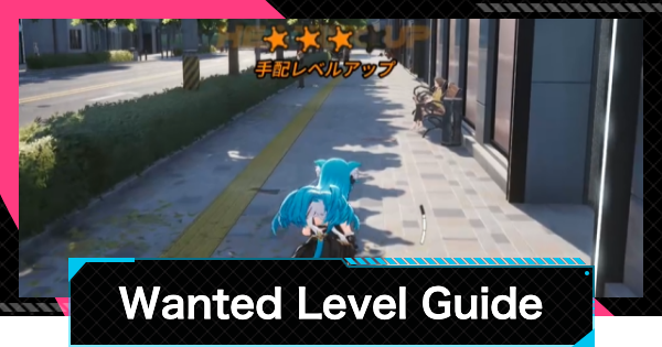 NTE | Wanted Level Guide - How to Raise and Lower | Neverness to Everness - GameWith