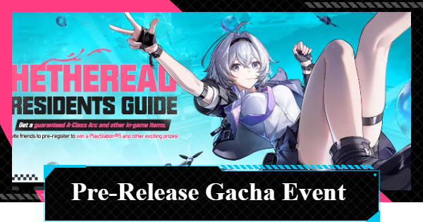 NTE | Pre-Release Gacha Event and How to Participate | Neverness to Everness - GameWith