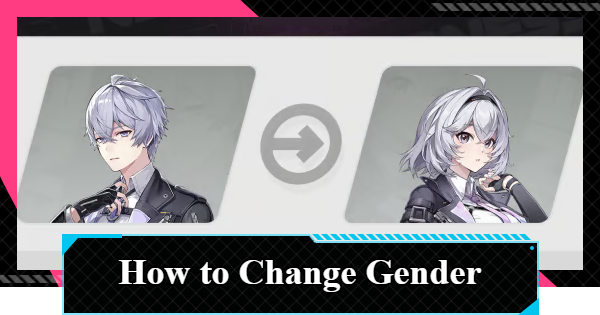 NTE | How to Change Gender | Neverness to Everness - GameWith