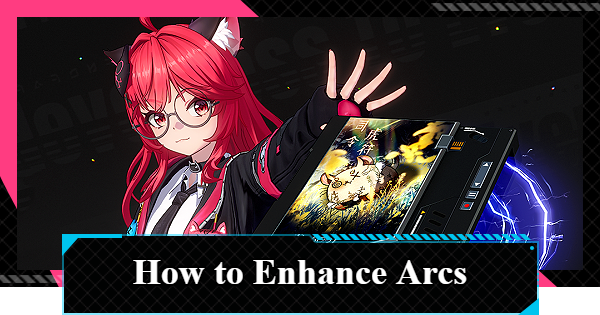 NTE | How to Enhance Arcs | Neverness to Everness - GameWith
