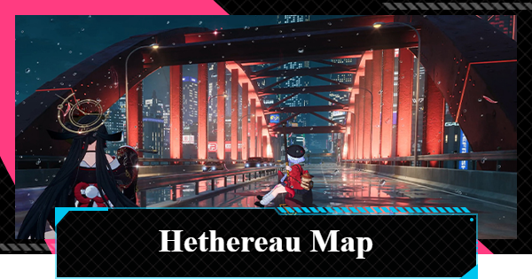 NTE | Hethereau Interactive Map Guide | Neverness to Everness - GameWith