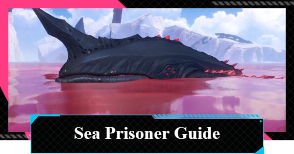 NTE | Sea Prisoner Guide - Boss Location and Rewards | Neverness to Everness - GameWith