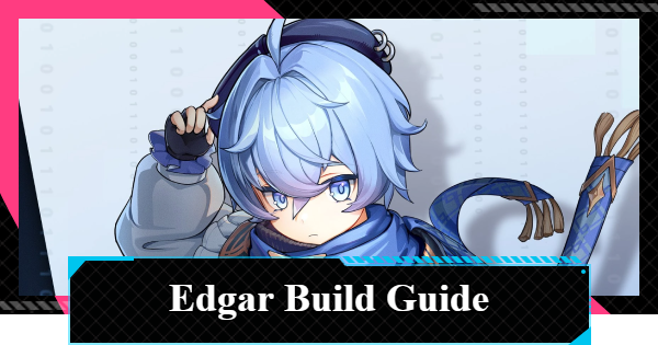 NTE | Edgar Build: Best Arcs & Team | Neverness to Everness - GameWith