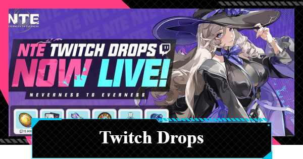 NTE | How to Claim Twitch Drop Rewards | Neverness to Everness - GameWith