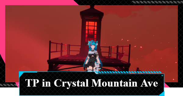NTE | How to Unlock Crystal Mountain Avenue ReroRero Phone Booth | Neverness to Everness - GameWith