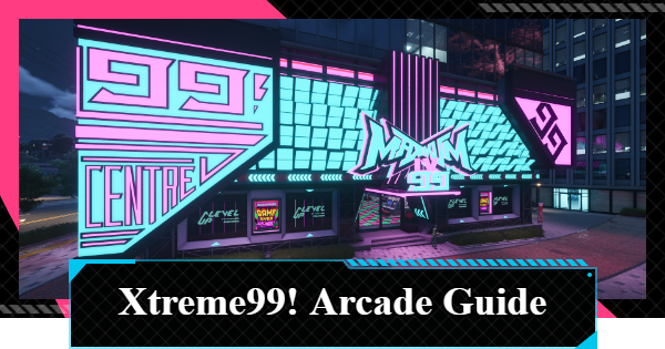 NTE | Xtreme99! Arcade Guide -  Locations and Games | Neverness to Everness - GameWith