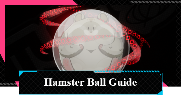 NTE | Hamster Ball - How to Get and Use | Neverness to Everness - GameWith