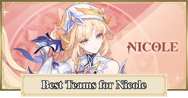 Genshin Impact | Best Teams for Nicole - GameWith