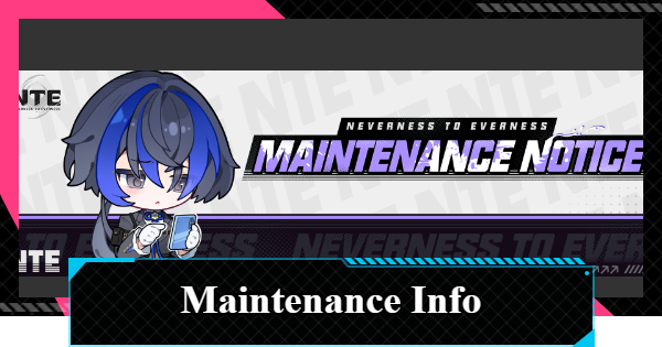 NTE | Latest Maintenance Info | Neverness to Everness - GameWith