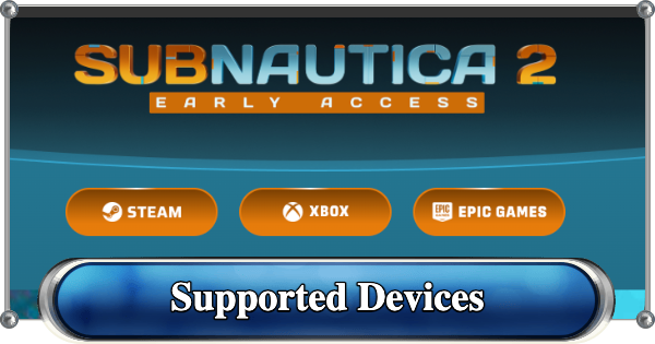 Subnautica 2 | Supported Devices & Platforms - GameWith