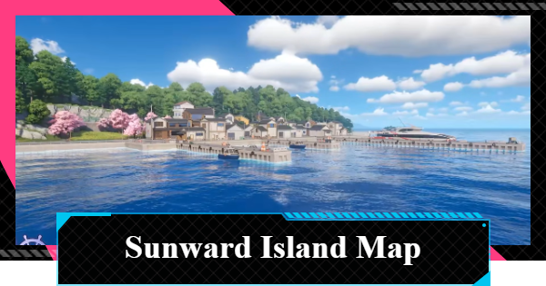 NTE | Sunward Island Map Guide | Neverness to Everness - GameWith