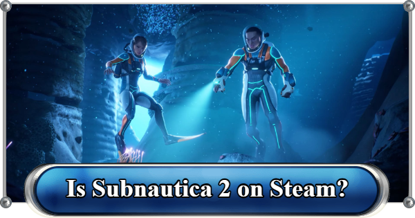 Subnautica 2 | Is Subnautica 2 on Steam? - GameWith