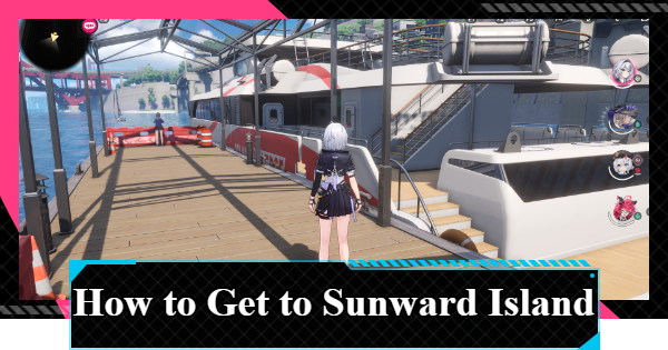 NTE | How to Get to Sunward Island | Neverness to Everness - GameWith