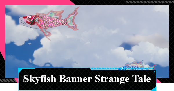 NTE | How to Complete Skyfish Banner Strange Tales | Neverness to Everness - GameWith