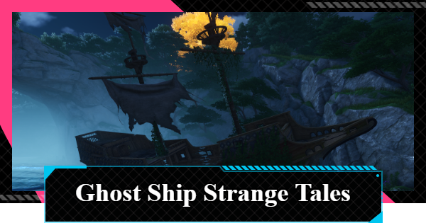 NTE | How to Complete the Ghost Ship Strange Tales | Neverness to Everness - GameWith