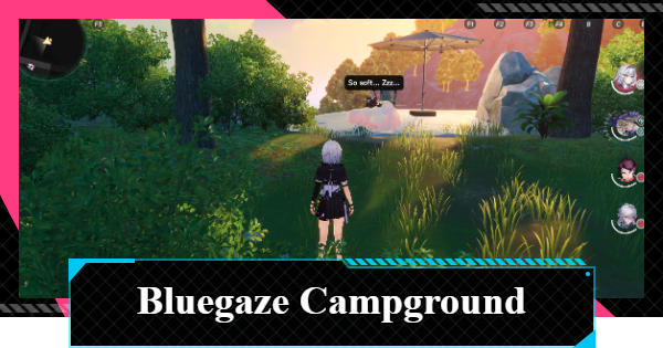 NTE | Bluegaze Campground Lacrimosa Location | Neverness to Everness - GameWith