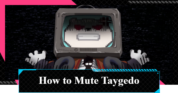 NTE | How to Mute Taygedo | Neverness to Everness - GameWith