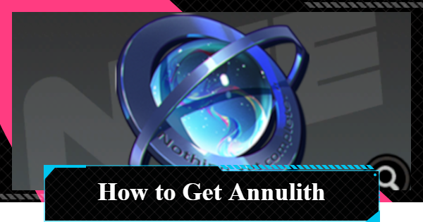 NTE | How to Farm Annulith | Neverness to Everness - GameWith