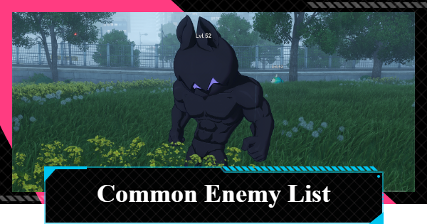 NTE | Common Enemy List | Neverness to Everness - GameWith