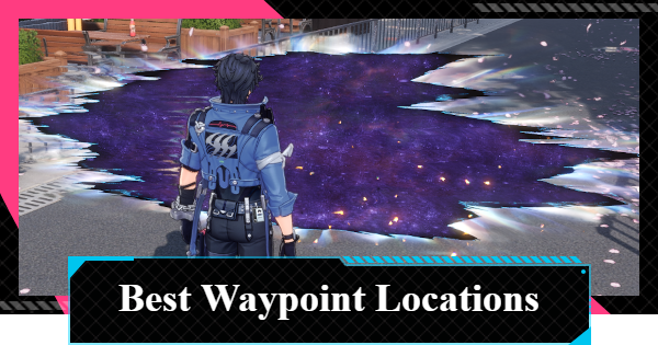 NTE | Teleport Anchor Guide - Best Waypoint Locations | Neverness to Everness - GameWith