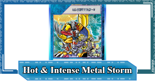Hot and Intense Metal Storm!! - Rating & Effect | Digimon UP - GameWith
