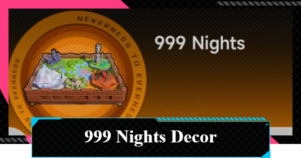 NTE | 999 Nights - How to Get and Uses | Neverness to Everness - GameWith