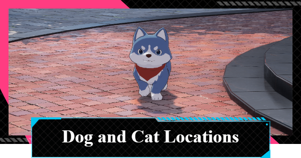 NTE | Small Animals Locations - Dog and Cat Spawn Map | Neverness to Everness - GameWith