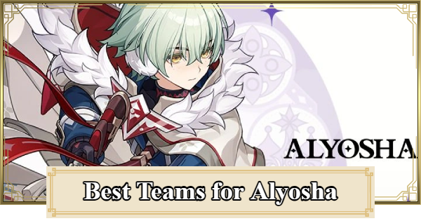Genshin Impact | Best Teams for Alyosha - GameWith