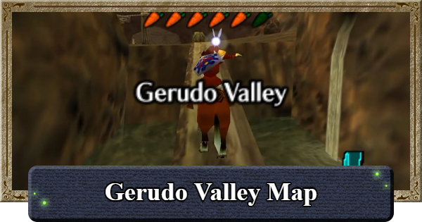 Ocarina of Time | Gerudo Valley Map Guide | The Legend of Zelda - GameWith